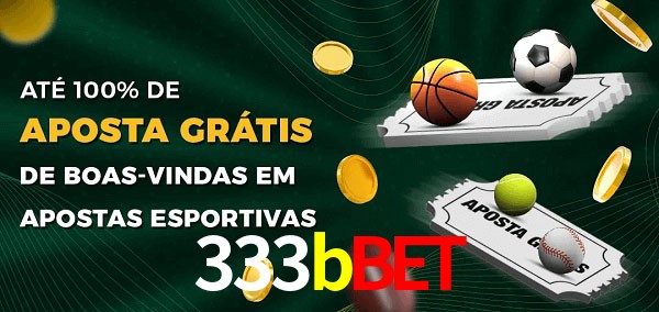 333bbet Ate 100% de Aposta Gratis